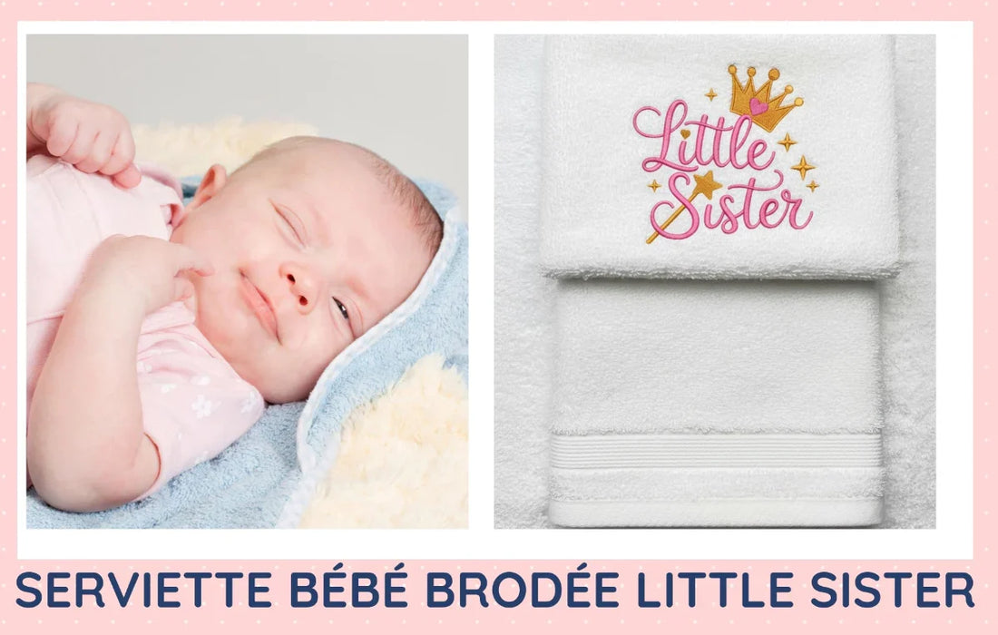 Serviette bébé blanche brodée Little Sister avec motifs couronne et baguette magique, idéale cadeau naissance.